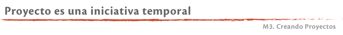 Proyecto es una iniciativa temporaria